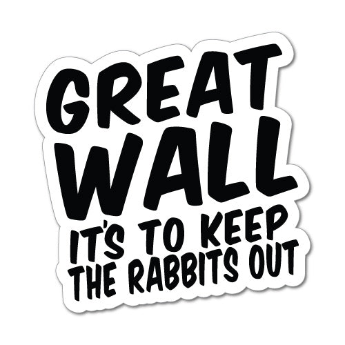 Wall To Keep Rabbits Out Funny Sticker