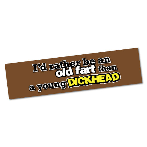 I'D Rather Be An Old Fart Sticker