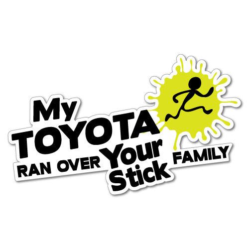 My Toyota Ran Over Your Stick Family Sticker