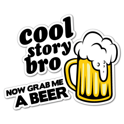 Cool Story Bro Beer Sticker
