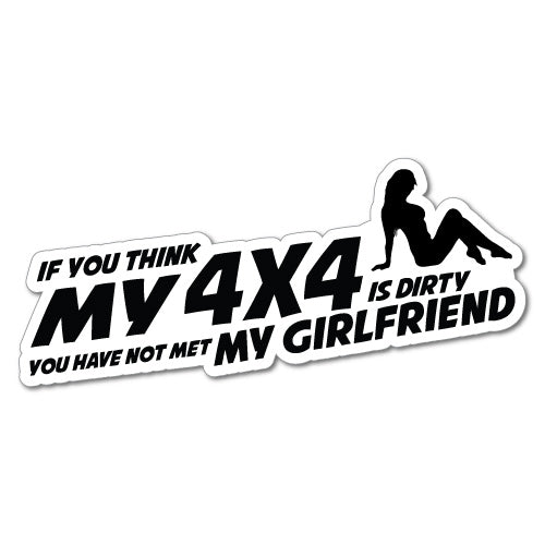 If You Think My 4X4 Is Dirty Sticker