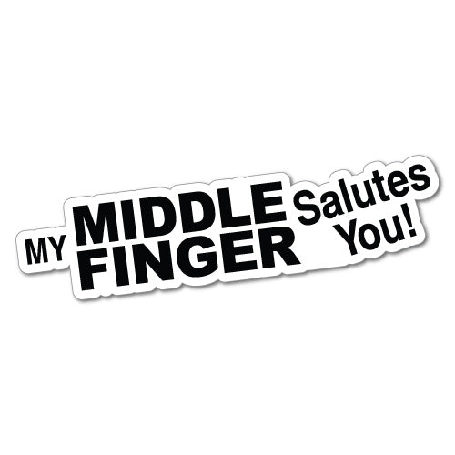 My Middle Finger Salutes You! Sticker