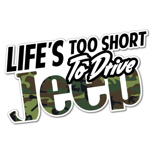 Life Is Too Short To Drive Jeep Sticker