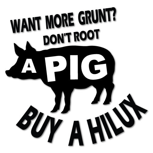 Want More Grunt Hilux Sticker