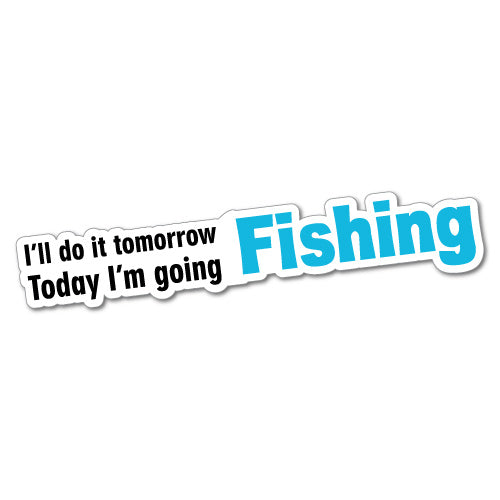 Today I'M Going Fishing Sticker