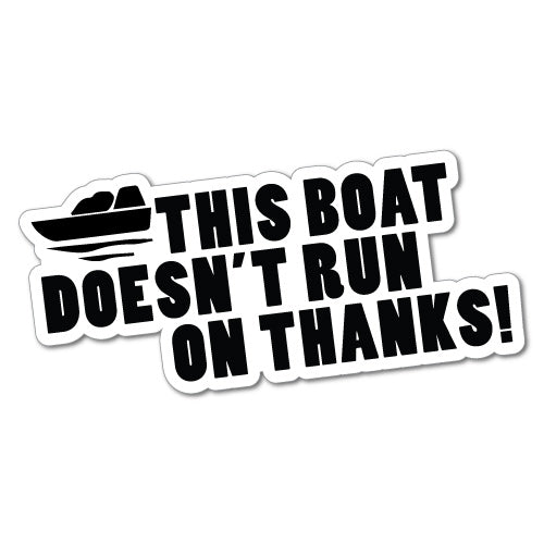 This Boat Doesn'T Run On Thanks Sticker
