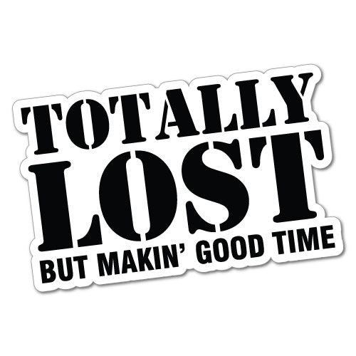 Totally Lost But Good Time Sticker