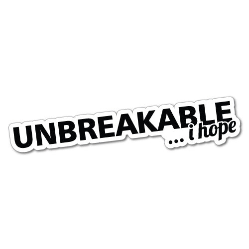 Unbreakable I Hope Sticker | 4WD Stickers - Sticker Collective