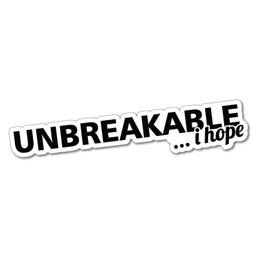 Unbreakable I Hope Sticker