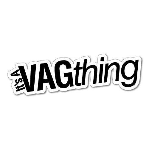 It's A Vag Thing Sticker