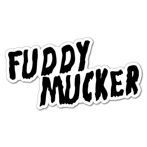 Fuddy Mucker Sticker
