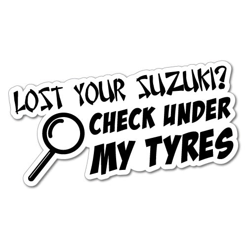 Lost Your Suzuki Under Tyres Sticker