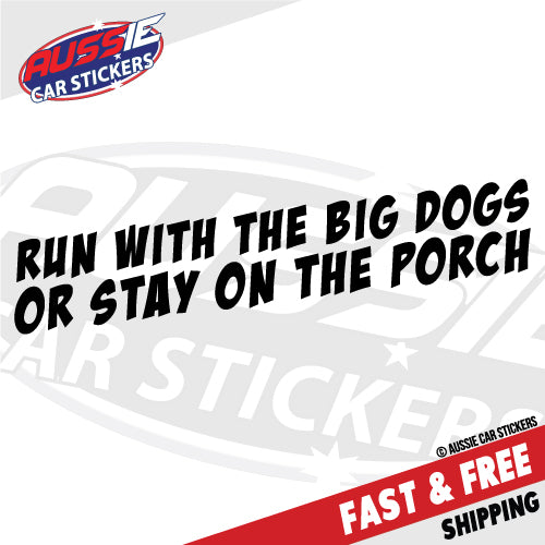 Run With The Big Dogs Or.. Sticker