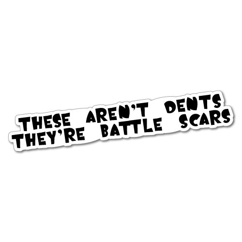 Not Dents They'Re Battle Scars Sticker