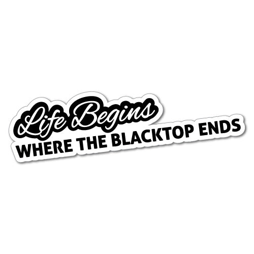 Life Begins Blacktop Ends Sticker