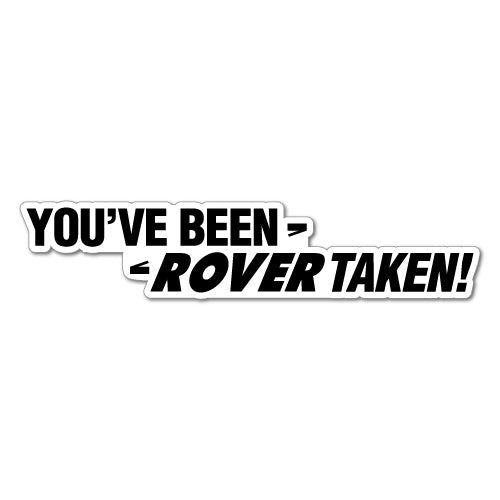 You'Ve Been Rover Taken Sticker
