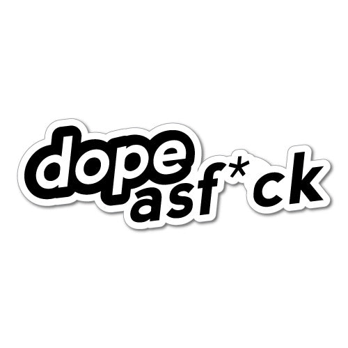 Dope As Fck Sticker
