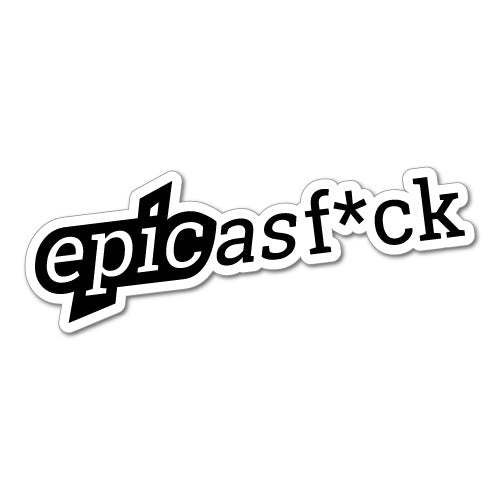 Epic As Fck Sticker