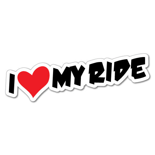 I Love My Ride Sticker