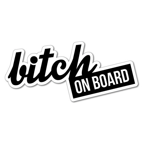 B*Tch On Board Sticker