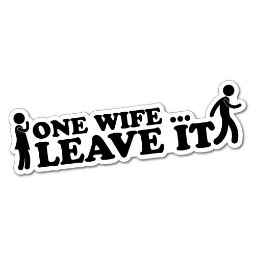One Wife Leave It Sticker