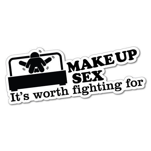 Make Up Sex Worth Fighting For Sticker