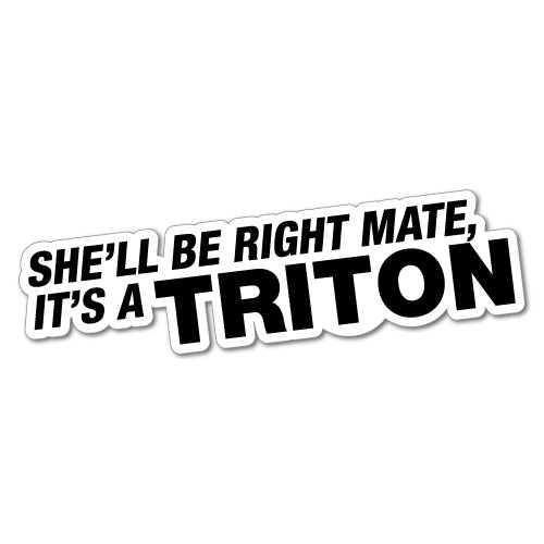 She'Ll Be Right It's A Triton Sticker
