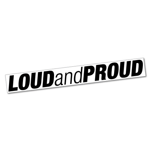 Loud And Proud Sticker