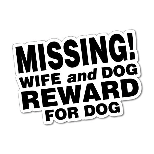 Missing Wife And Dog Reward For Dog! Sticker