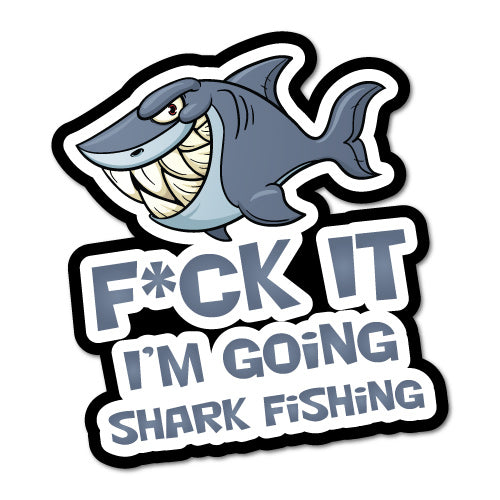 I'M Going Shark Fishing Sticker