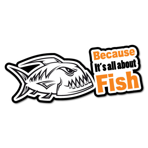 Because It's All About Fish Sticker