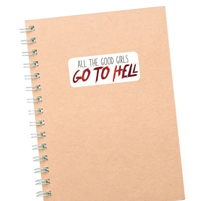 All The Good Girls Go To Hell Sticker Decal