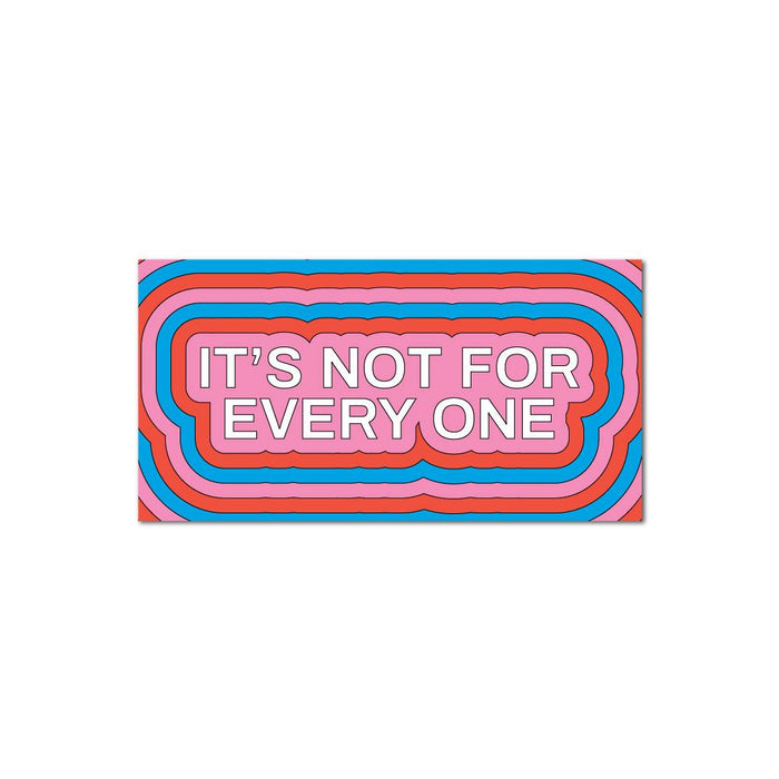 It Is Not For Every One Sticker Decal