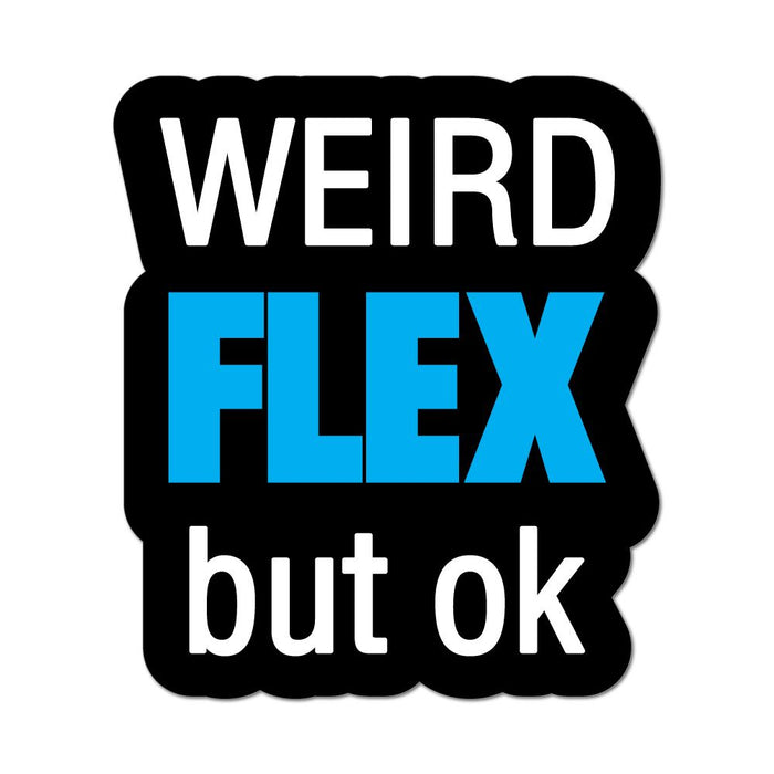 Weird Flex But Ok Car Sticker Decal