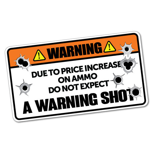 Funny Do Not Expect A Warning Shot Sticker