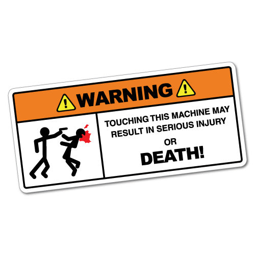 Warning Touching This Machine Sticker