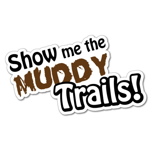 Show Me The Muddy Trails 4X4 Offroad 4Wd Sticker | 4WD Stickers ...