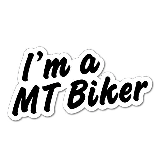 I'M A Mt Biker Sticker