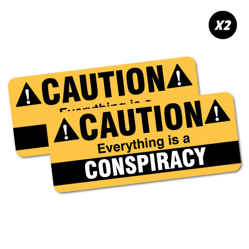 2X Caution Everything Is A Conspiracy Sticker