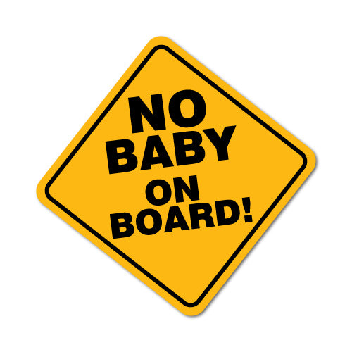 No Baby On Board Sign Sticker