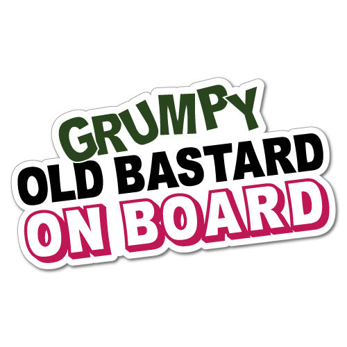 Grumpy Old B*Stard On Board Funny Sticker