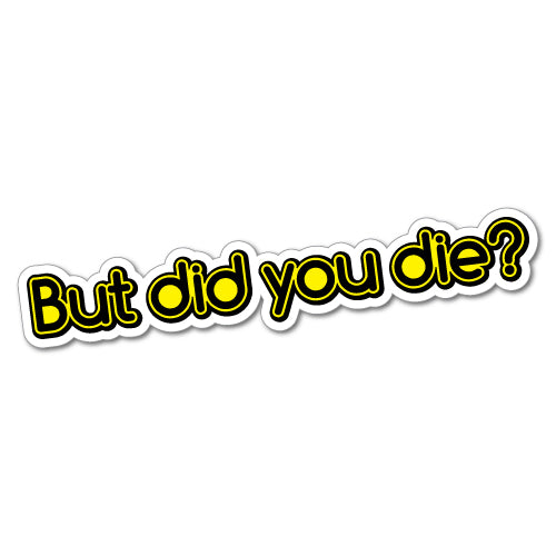 Funny But Did You Die? Jdm Car Sticker