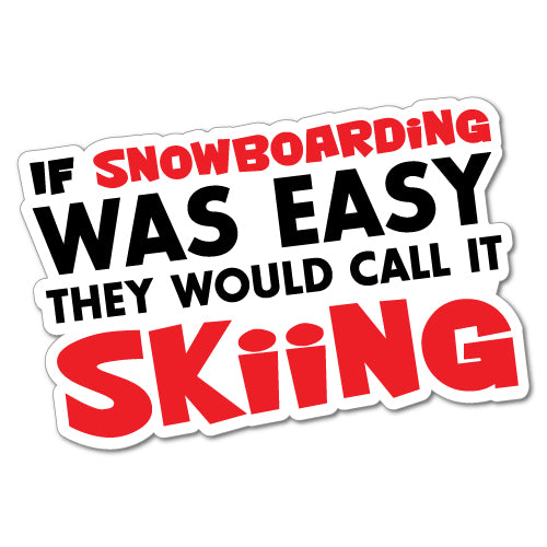If Snowboarding Was Easy Sticker