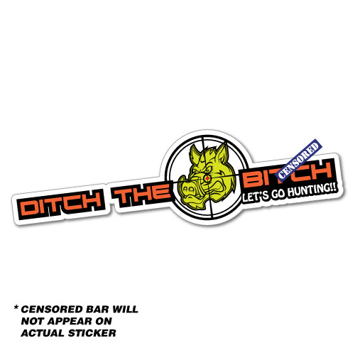 Ditch The B*Tch Boar Sticker