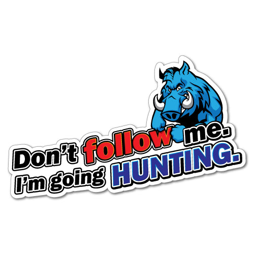 Don't Follow Going Hunting Sticker