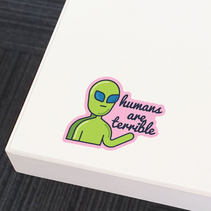 Humans Are Terrible Sticker Decal | Alien Stickers - Sticker Collective