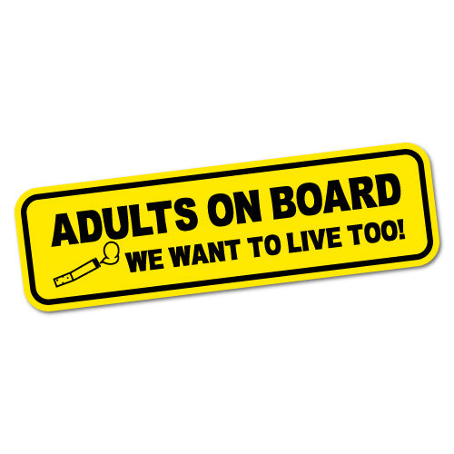 Adults On Board We Want Too Live Sticker