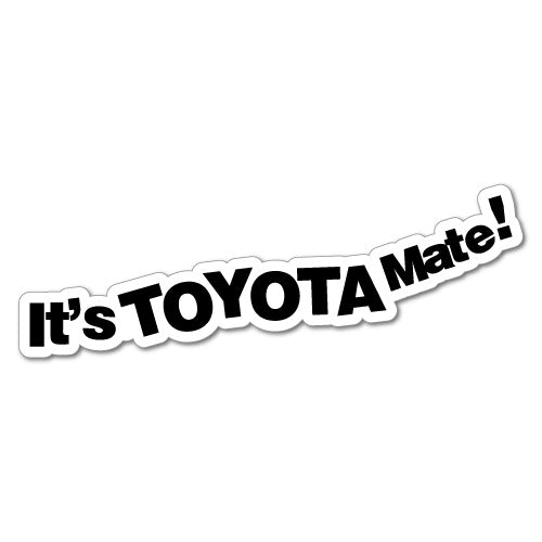 It's Toyota Mate! Sticker