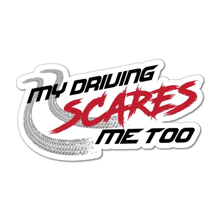 My Driving Scares Me Too Bad Driver Road Rage Funny Warning Car Sticker Decal