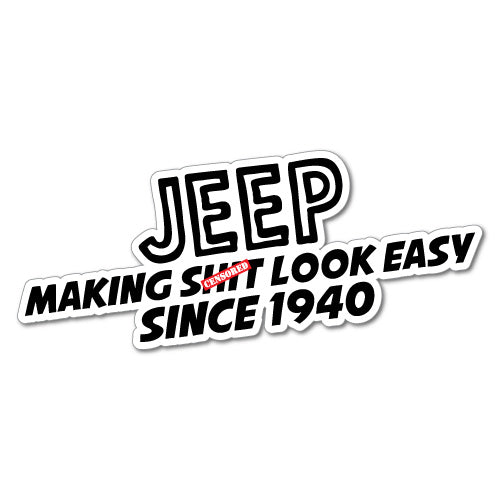 Making Sh#T Look Easy Sticker For Jeep